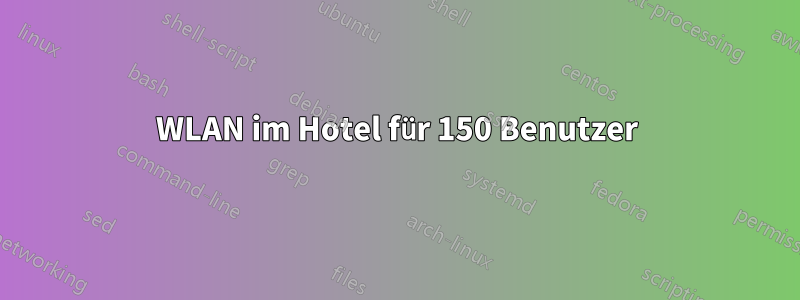 WLAN im Hotel für 150 Benutzer