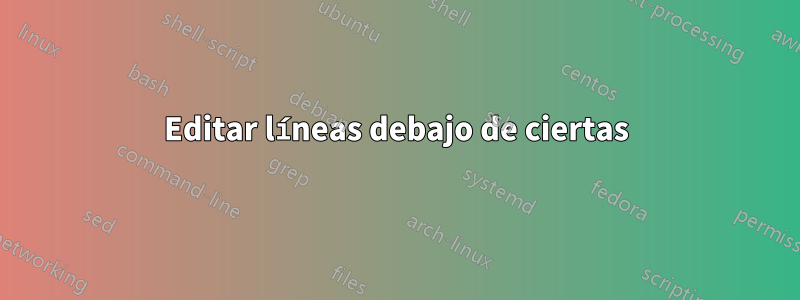 Editar líneas debajo de ciertas