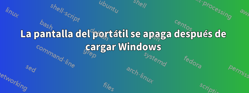 La pantalla del portátil se apaga después de cargar Windows