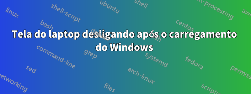 Tela do laptop desligando após o carregamento do Windows