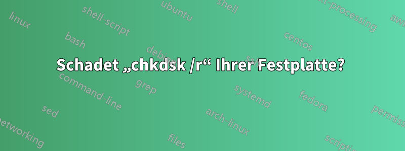 Schadet „chkdsk /r“ Ihrer Festplatte?