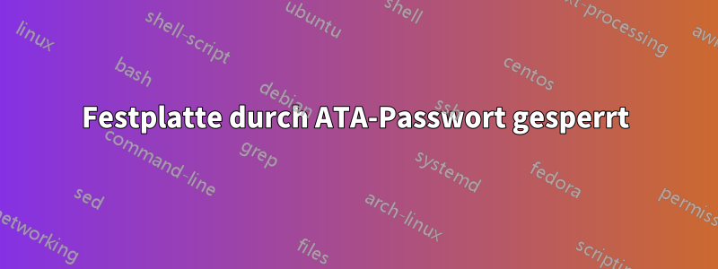 Festplatte durch ATA-Passwort gesperrt