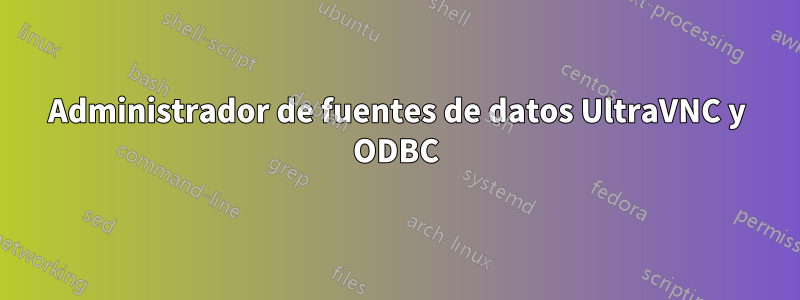 Administrador de fuentes de datos UltraVNC y ODBC