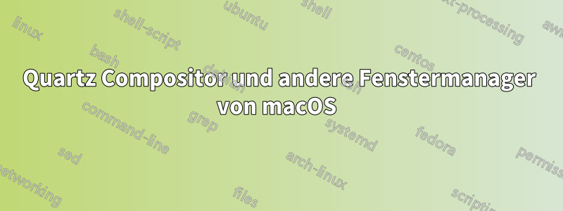 Quartz Compositor und andere Fenstermanager von macOS 