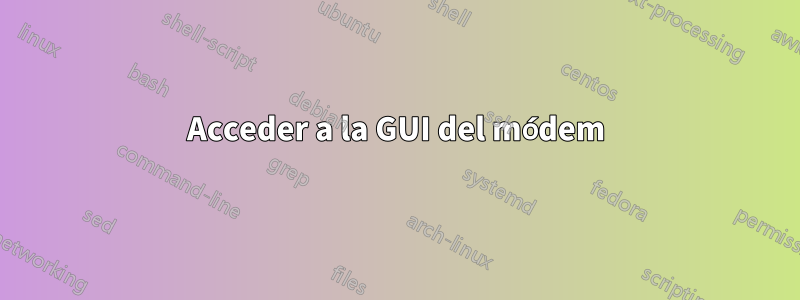 Acceder a la GUI del módem