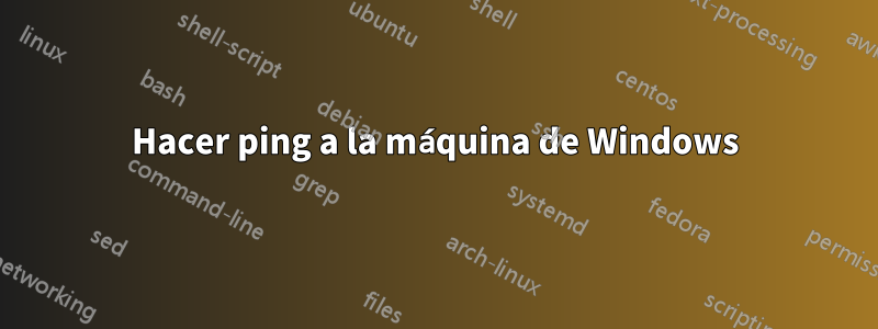 Hacer ping a la máquina de Windows