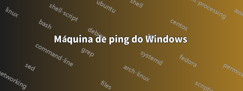 Máquina de ping do Windows