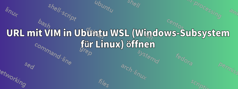 URL mit VIM in Ubuntu WSL (Windows-Subsystem für Linux) öffnen