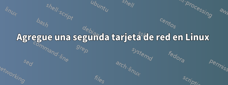 Agregue una segunda tarjeta de red en Linux
