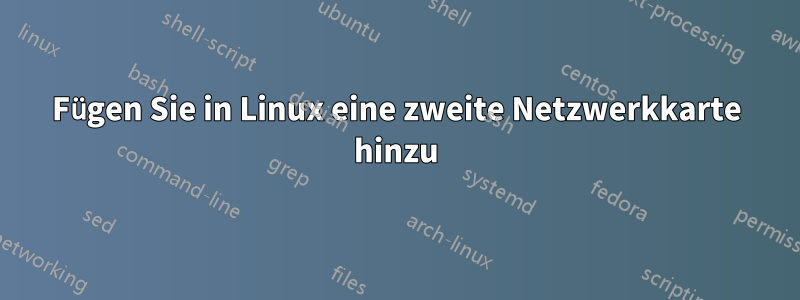 Fügen Sie in Linux eine zweite Netzwerkkarte hinzu