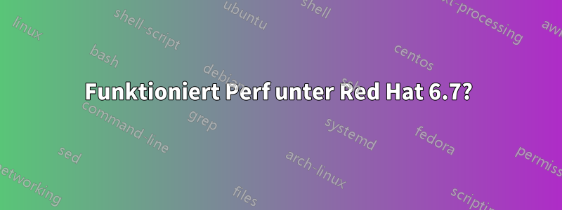 Funktioniert Perf unter Red Hat 6.7?