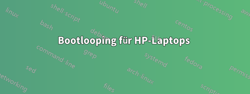 Bootlooping für HP-Laptops