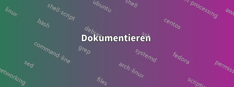 Dokumentieren