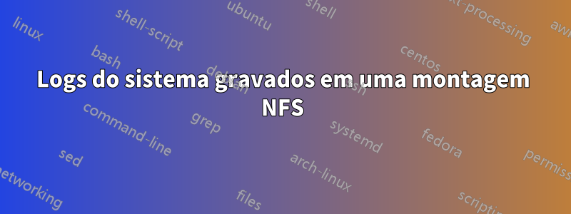 Logs do sistema gravados em uma montagem NFS