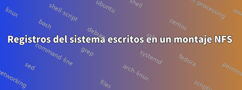 Registros del sistema escritos en un montaje NFS
