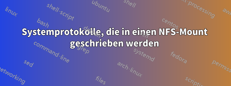 Systemprotokolle, die in einen NFS-Mount geschrieben werden