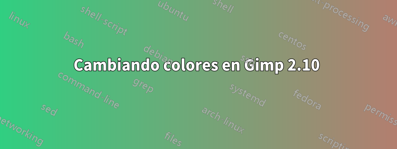 Cambiando colores en Gimp 2.10