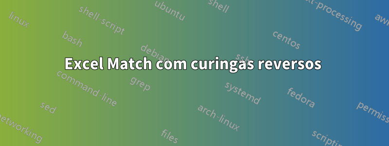 Excel Match com curingas reversos