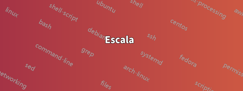 Escala