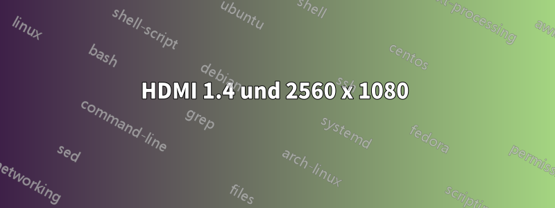 HDMI 1.4 und 2560 x 1080