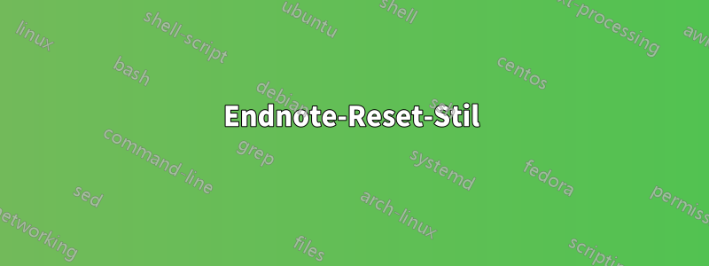 Endnote-Reset-Stil