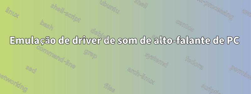 Emulação de driver de som de alto-falante de PC