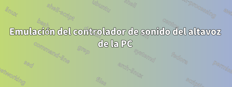 Emulación del controlador de sonido del altavoz de la PC