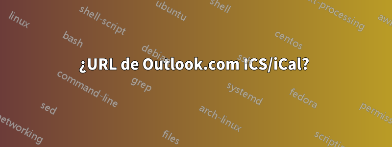 ¿URL de Outlook.com ICS/iCal?