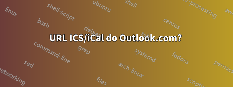 URL ICS/iCal do Outlook.com?