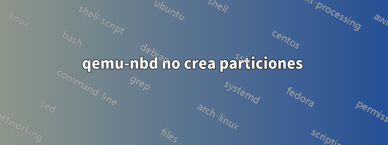 qemu-nbd no crea particiones