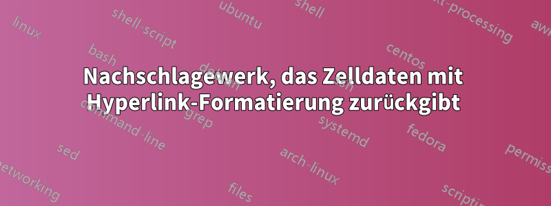 Nachschlagewerk, das Zelldaten mit Hyperlink-Formatierung zurückgibt