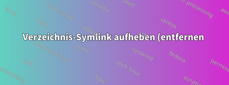 Verzeichnis-Symlink aufheben (entfernen)