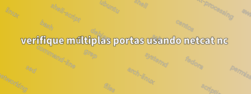 verifique múltiplas portas usando netcat nc