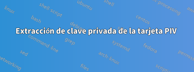 Extracción de clave privada de la tarjeta PIV