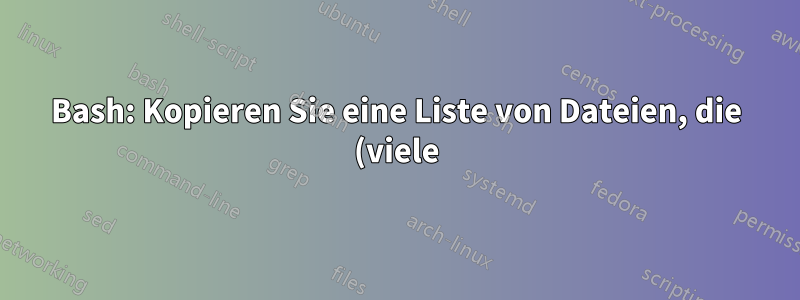 Bash: Kopieren Sie eine Liste von Dateien, die (viele) Sonderzeichen enthalten