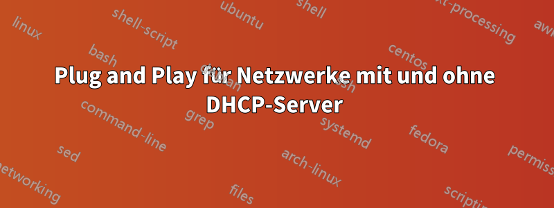 Plug and Play für Netzwerke mit und ohne DHCP-Server