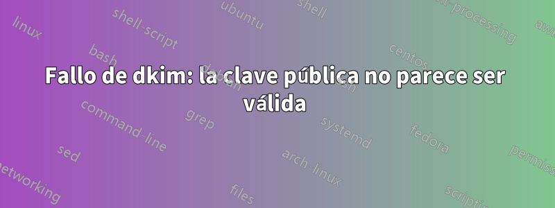 Fallo de dkim: la clave pública no parece ser válida