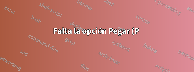 Falta la opción Pegar (P) en Excel 2016