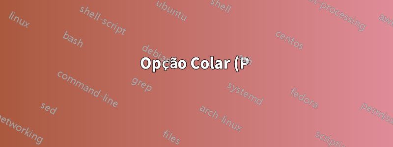 Opção Colar (P) ausente no Excel 2016