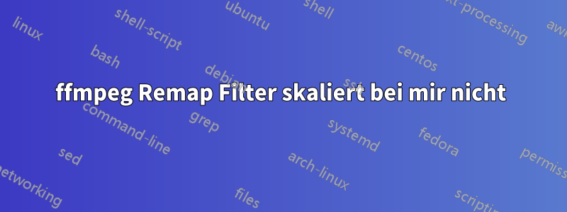 ffmpeg Remap Filter skaliert bei mir nicht