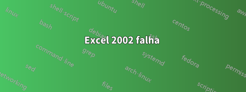 Excel 2002 falha