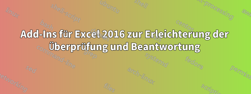 Add-Ins für Excel 2016 zur Erleichterung der Überprüfung und Beantwortung