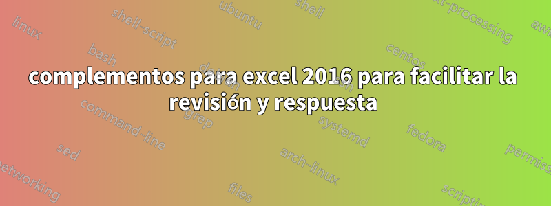 complementos para excel 2016 para facilitar la revisión y respuesta