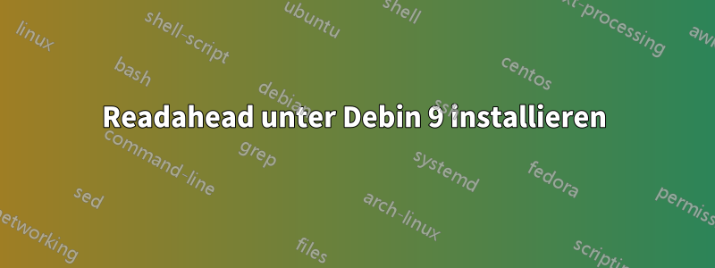 Readahead unter Debin 9 installieren