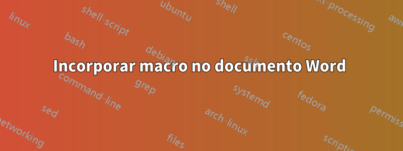 Incorporar macro no documento Word