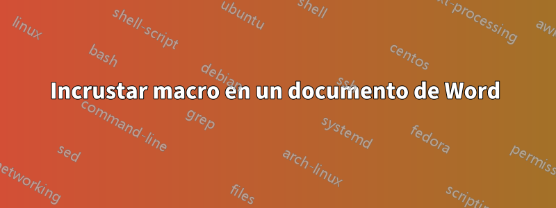 Incrustar macro en un documento de Word