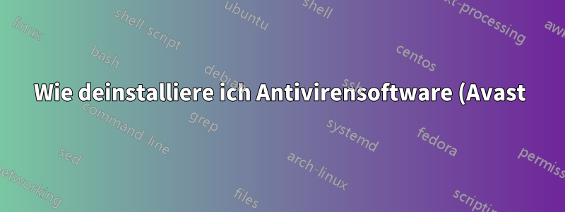 Wie deinstalliere ich Antivirensoftware (Avast), wenn der normale Vorgang mit der Meldung „Windows kann auf das angegebene Gerät, den Pfad oder die Datei nicht zugreifen“ fehlschlägt?