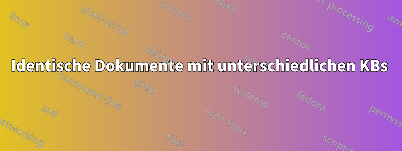 Identische Dokumente mit unterschiedlichen KBs