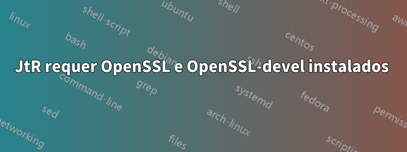 JtR requer OpenSSL e OpenSSL-devel instalados