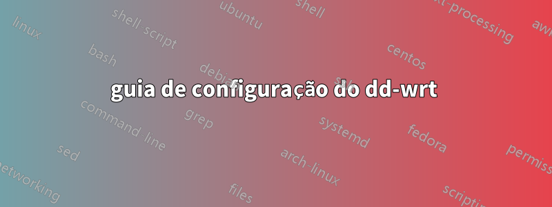 guia de configuração do dd-wrt